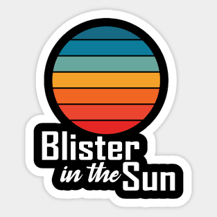 Blister In The Sun Sticker